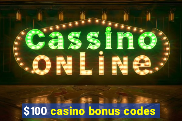 $100 casino bonus codes