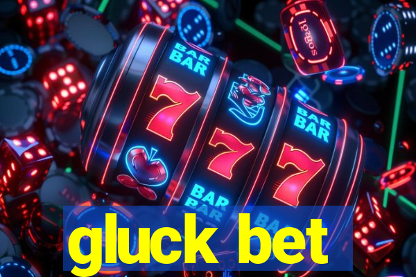 gluck bet