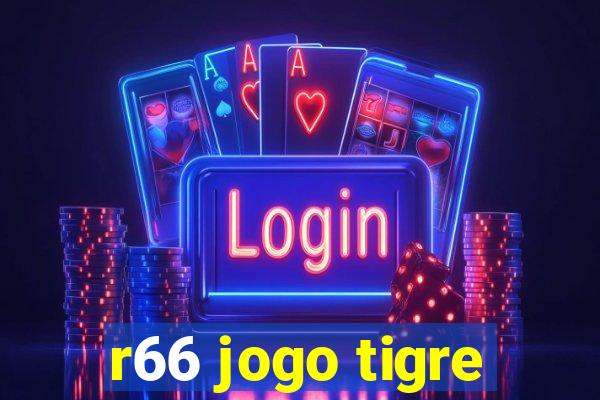 r66 jogo tigre