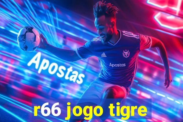 r66 jogo tigre