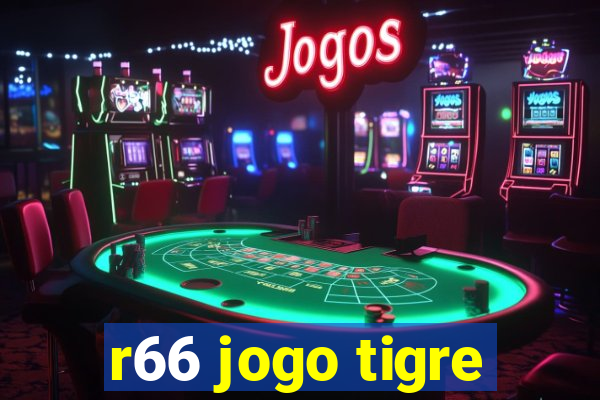 r66 jogo tigre