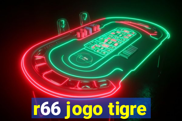 r66 jogo tigre