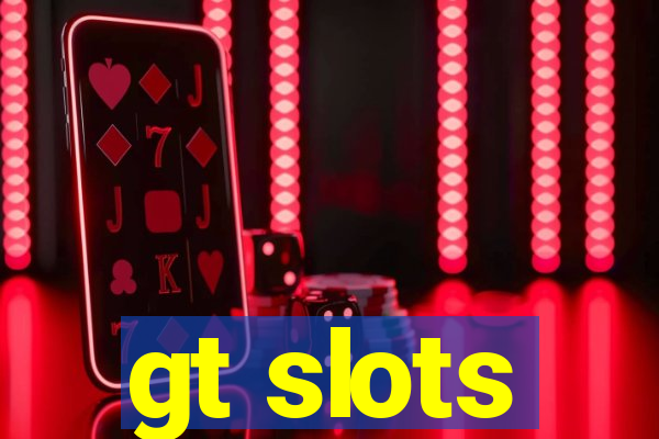 gt slots