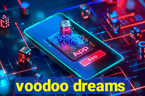 voodoo dreams