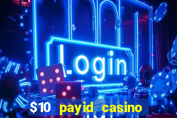 $10 payid casino no deposit bonus