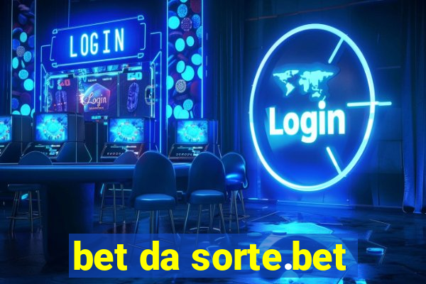 bet da sorte.bet