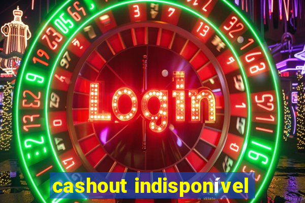 cashout indisponível