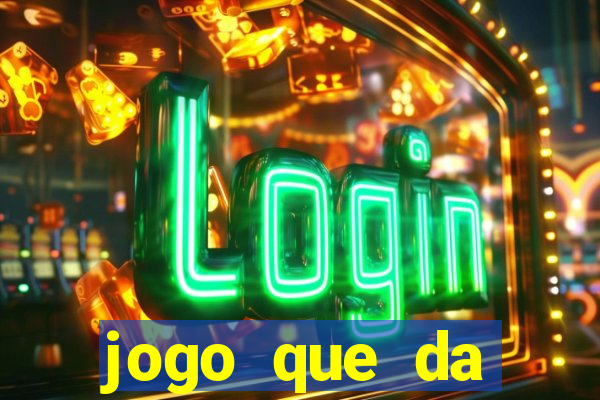 jogo que da dinheiro do tigre