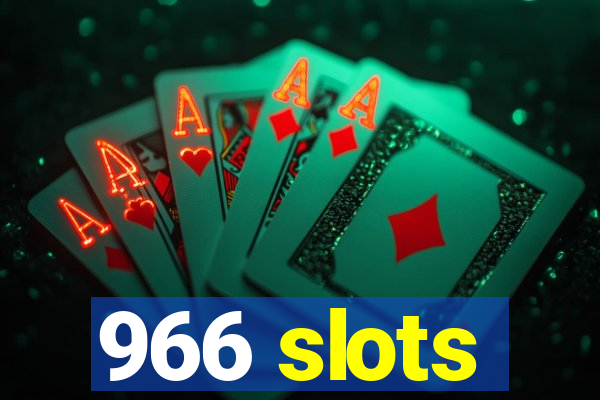 966 slots