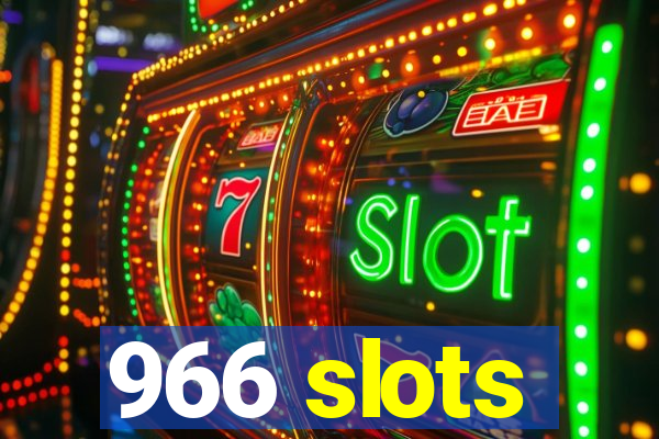 966 slots