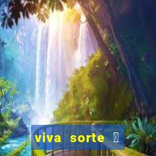 viva sorte 茅 para todo brasil