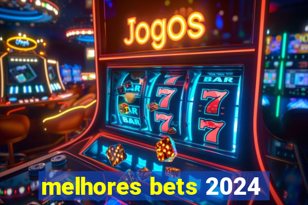 melhores bets 2024