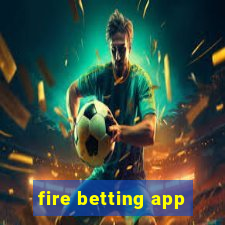 fire betting app