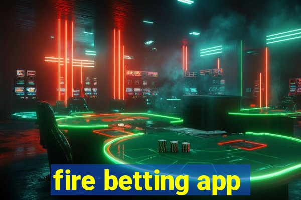 fire betting app