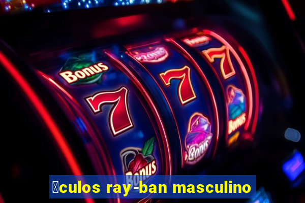 贸culos ray-ban masculino