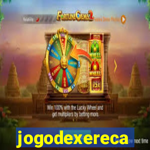 jogodexereca