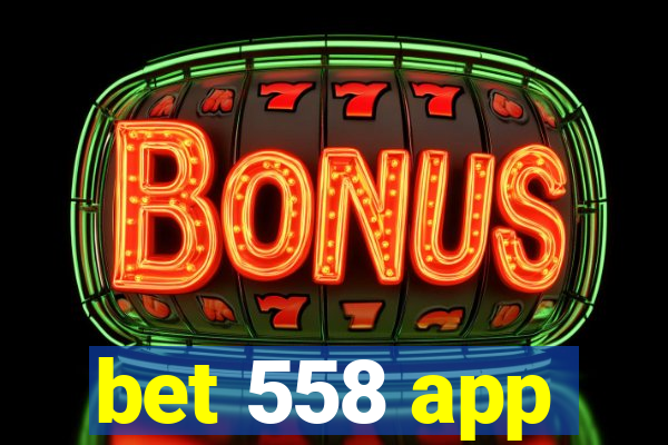 bet 558 app