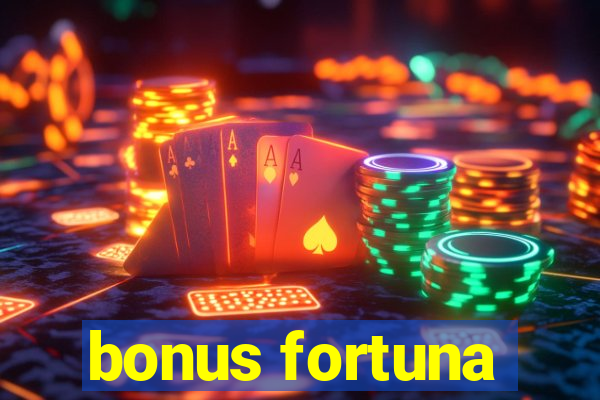 bonus fortuna