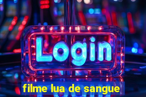 filme lua de sangue