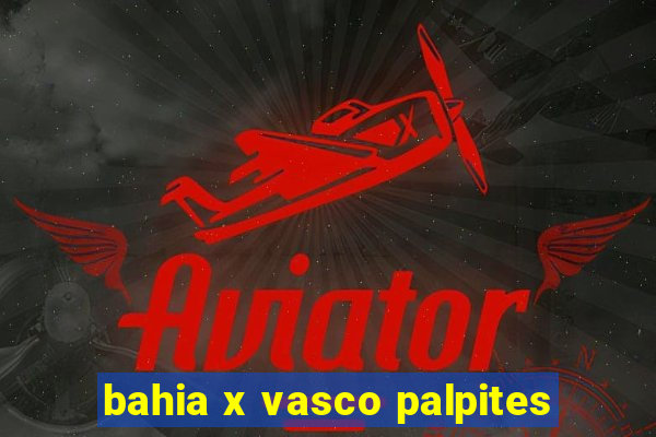 bahia x vasco palpites