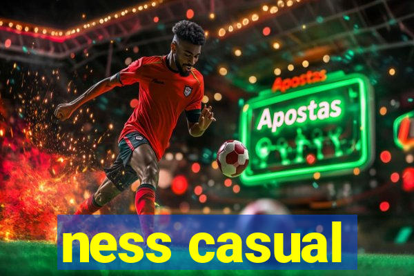 ness casual