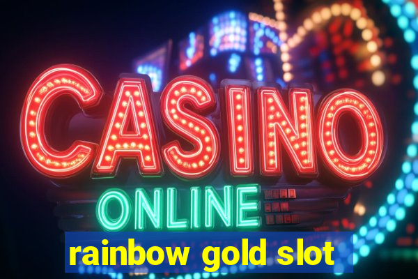 rainbow gold slot