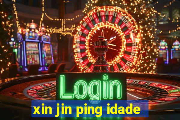 xin jin ping idade