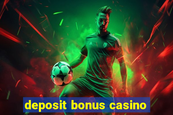 deposit bonus casino