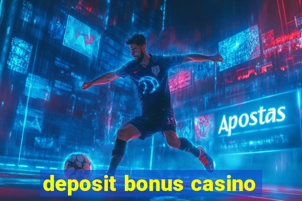 deposit bonus casino