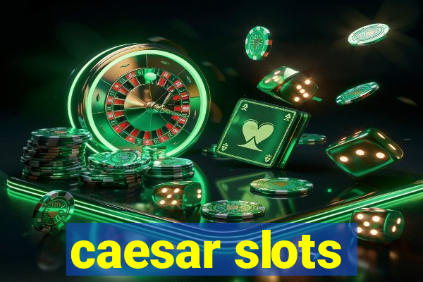 caesar slots