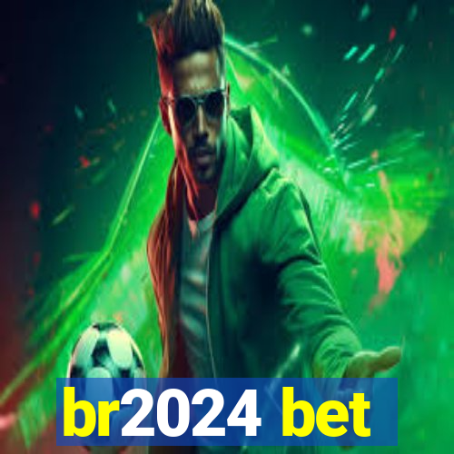 br2024 bet