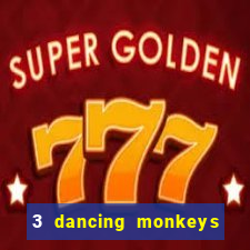 3 dancing monkeys slot free play