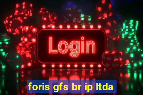 foris gfs br ip ltda