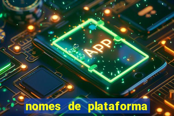 nomes de plataforma de jogos slots