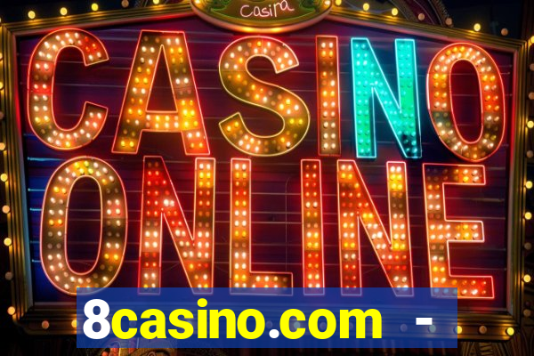 8casino.com - ca莽a-n铆queis online cassino