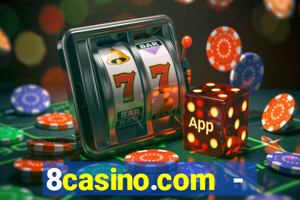 8casino.com - ca莽a-n铆queis online cassino