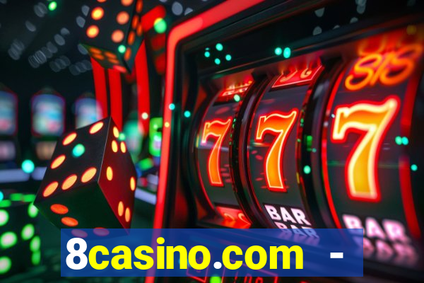 8casino.com - ca莽a-n铆queis online cassino