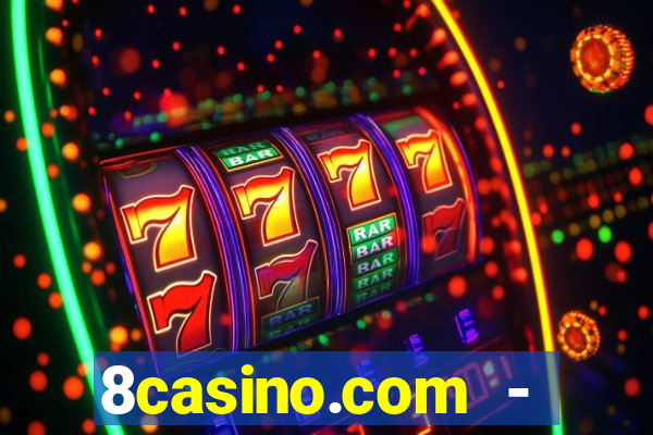 8casino.com - ca莽a-n铆queis online cassino