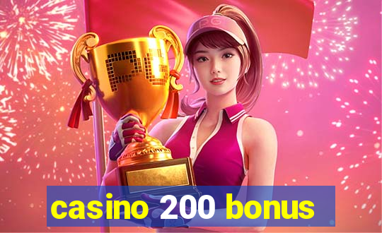 casino 200 bonus