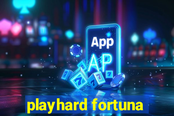 playhard fortuna