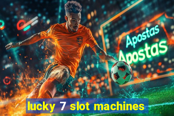 lucky 7 slot machines