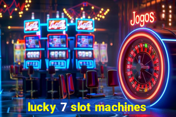 lucky 7 slot machines