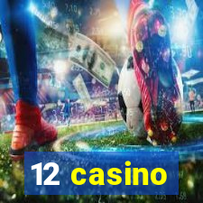 12 casino