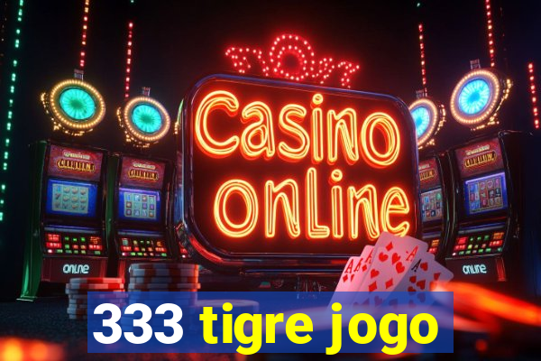 333 tigre jogo