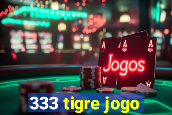 333 tigre jogo