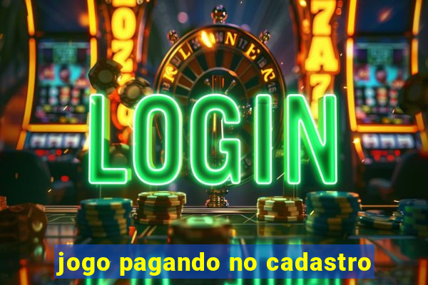 jogo pagando no cadastro