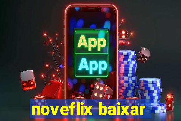 noveflix baixar