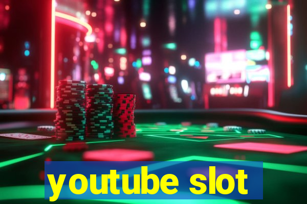 youtube slot