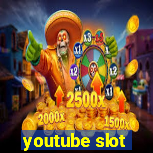 youtube slot