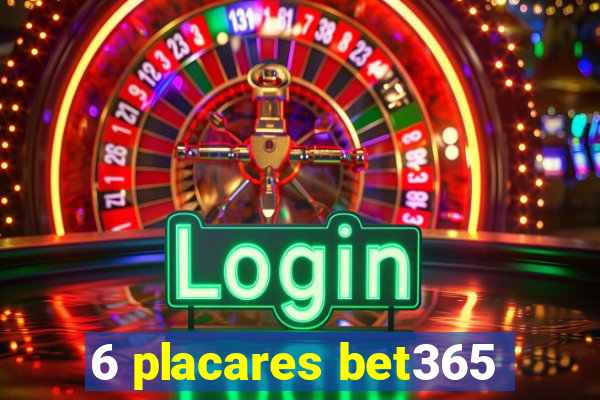 6 placares bet365